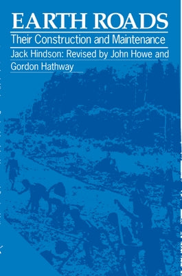 Earth Roads: Their Construction and Maintenance by Hindson, Jack