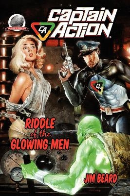Captain Action-Riddle of the Glowing Men by Beard, Jim