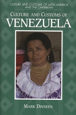 Culture and Customs of Venezuela by Dinneen, Mark
