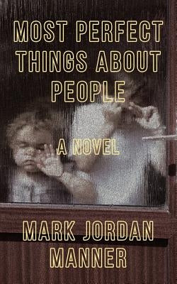 Most Perfect Things About People by Manner, Mark Jordan