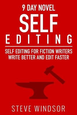 Nine Day Novel-Self-Editing: Self Editing For Fiction Writers: Write Better and Edit Faster by Cartwright, Lise