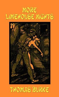 More Limehouse Nights by Burke, Thomas