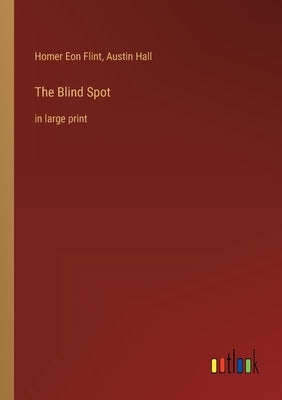 The Blind Spot: in large print by Flint, Homer Eon
