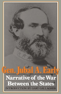 Narrative of the War Between the States by Early, Jubal A.