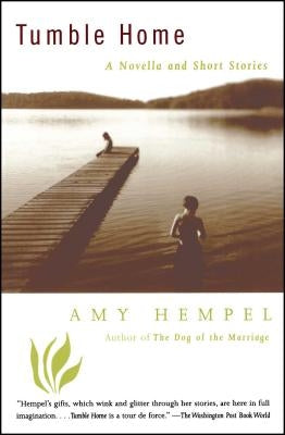 Tumble Home: A Novella and Short Stories by Hempel, Amy