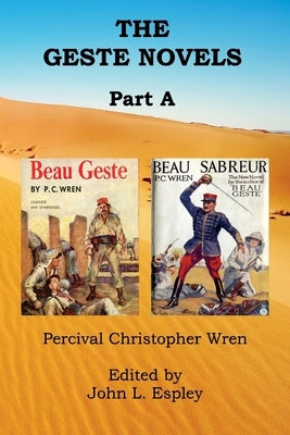 The Geste Novels Part A: Beau Geste, Beau Sabreur by Espley, John L.