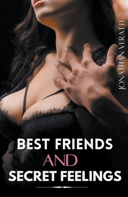 Best Friends and Secret Feelings by Veratti, Jonathan