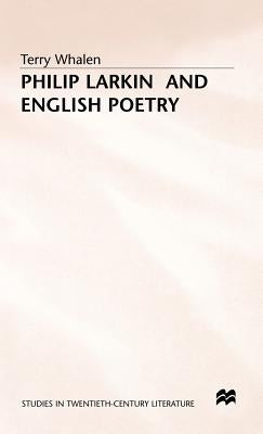 Philip Larkin and English Poetry by Whalen, T.