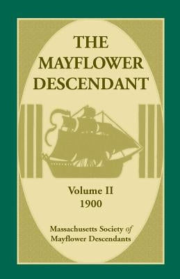 The Mayflower Descendant, Volume 2, 1900 by Mass Soc of Mayflower Descendants