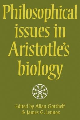 Philosophical Issues in Aristotle's Biology by Gotthelf, Allan