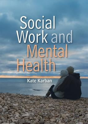 Social Work and Mental Health by Karban, Kate