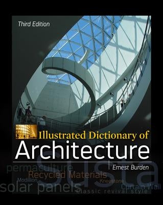 Illustrated Dictionary of Architecture, Third Edition by Burden, Ernest