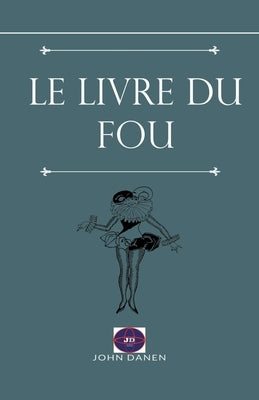 Le livre du fou by Danen, John