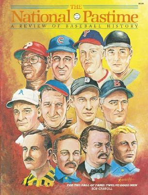The National Pastime Winter 1985: A Review of Baseball History by Society for American Baseball Research (
