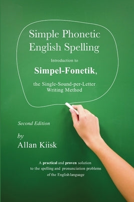 Simple Phonetic English Spelling by Kiisk, Allan