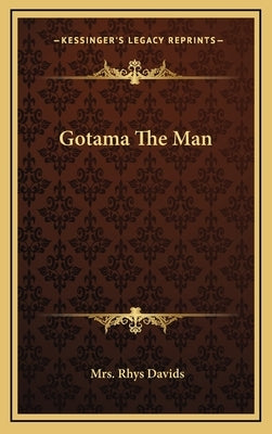 Gotama the Man by Davids, Mrs Rhys
