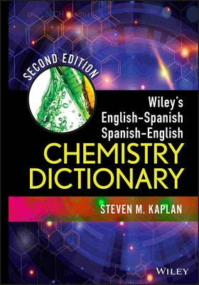 Wiley's English-Spanish, Spanish-English Chemistry Dictionary by Kaplan, Steven M.