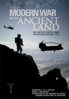 Modern War in an Ancient Land: The United States Army in Afghanistan, 2001-2014. Volume I by Degen, Edmund J.