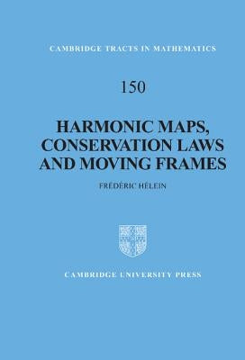 Harmonic Maps, Conservation Laws and Moving Frames by Helein, Frederic