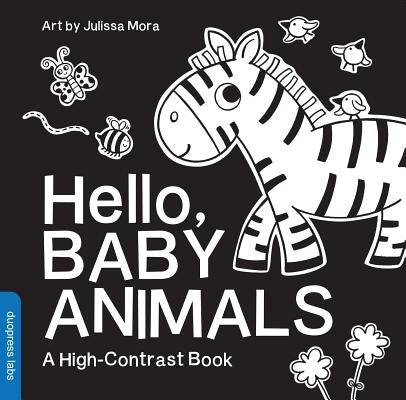 Hello, Baby Animals: A High-Contrast Book by Mora, Julissa