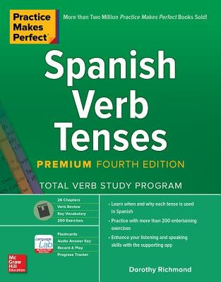 Practice Makes Perfect: Spanish Verb Tenses, Premium Fourth Edition by Richmond, Dorothy