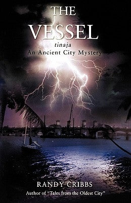 The Vessel Tinaja an Ancient City Mystery by Cribbs, Randy