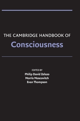 The Cambridge Handbook of Consciousness by Zelazo, Philip David
