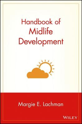 Handbook of Midlife Development by Lachman, Margie E.