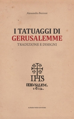 I Tatuaggi Di Gerusalemme: Tradizione e Disegni by Borroni, Alessandra