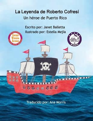 La Leyenda de Roberto Cofresí Un héroe de Puerto Rico by Balletta, Janet