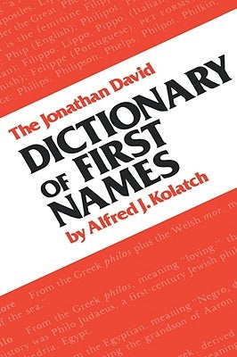 Dictionary of First Names by Kolatch, Alfred J.