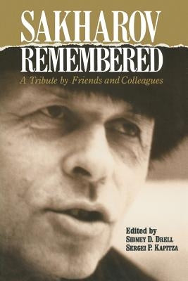 Sakharov Remembered: A Tribute by Friends and Colleagues by Drell, Sidney D.
