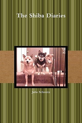 The Shiba Diaries by Schmitz, Julie