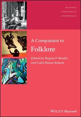A Companion to Folklore by Bendix, Regina F.