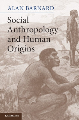 Social Anthropology and Human Origins by Barnard, Alan