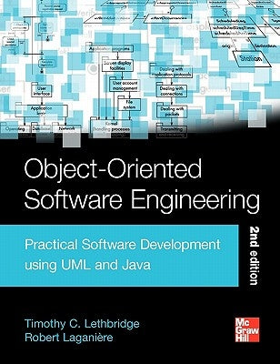 Object-Oriented Software Engineering: Practical Software Development Using UML and Java by Lethbridge, Timothy Christian