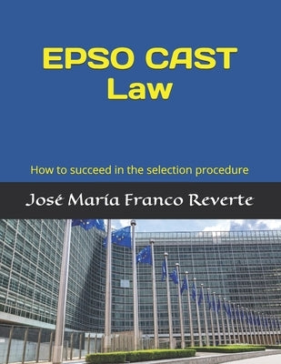 EPSO CAST Law: How to succeed in the selection procedure by Franco Reverte, Jos&#233; Mar&#237;a