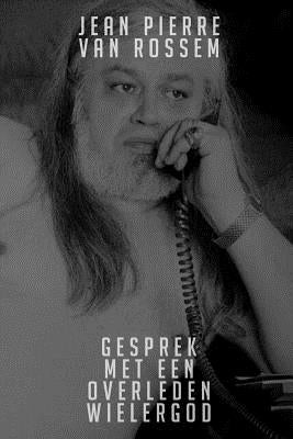 Gesprek met een overleden wielergod by Van Rossem, Jean Pierre