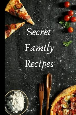 Secret Family Recipes by Journals