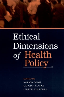Ethical Dimensions of Health Policy by Danis, Marion