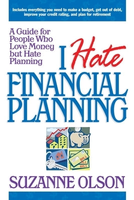 I Hate Financial Planning by Olson, Suzanne
