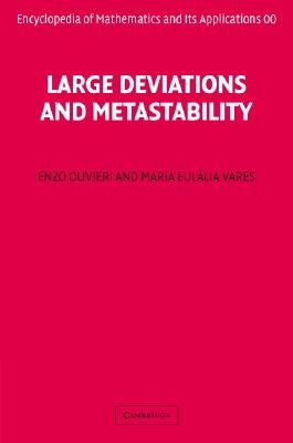 Large Deviations and Metastability by Olivieri, Enzo