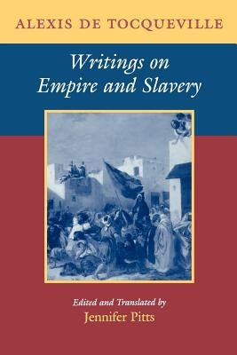 Writings on Empire and Slavery by de Tocqueville, Alexis