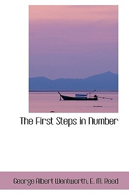 The First Steps in Number by Wentworth, George