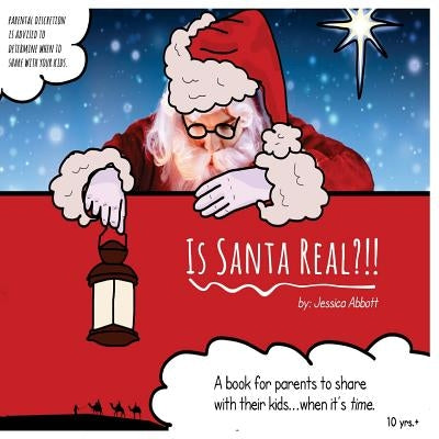 Is Santa Real?: A book for parents to share with their kids...when it's TIME. by Abbott, Jessica R.