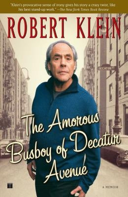 Amorous Busboy of Decatur Avenue: A Child of the Fifties Looks Back by Klein, Robert