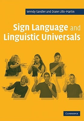 Sign Language and Linguistic Universals by Sandler, Wendy