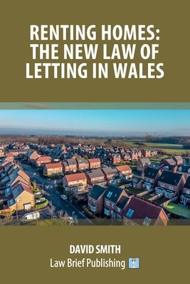 Renting Homes: The New Law of Letting in Wales by Smith, David