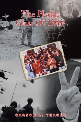 The Pledge Class Of 1969 by Yeager, Carson R.