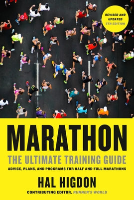 Marathon, Revised and Updated 5th Edition: The Ultimate Training Guide: Advice, Plans, and Programs for Half and Full Marathons by Higdon, Hal